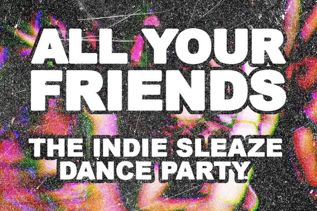 All Your Friends: The Indie Party - Ages 18+